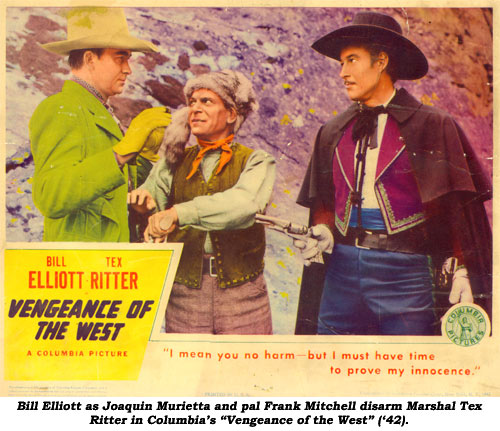 Bill Elliott as Joaquin Murietta and pal Frank Mitchell disarm Marshal Tex Ritter in Columbia's "Vengeance of the West" ('42).