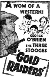 Newspaper ad for "Gold Raiders" starring George O'Brien and The Three Stooges.