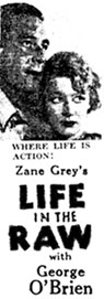 Newspaper ad for Zane Grey's "Life in the Raw" starring George O'Brien.