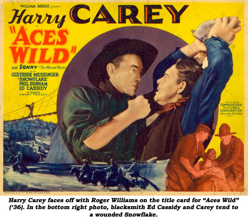 Harry Carey faces off with Roger Williams on the title card for "Aces Wild" ('36). In the bottom right photo, blacksmith Ed Cassidy and Carey tend to a wounded Snowflake.