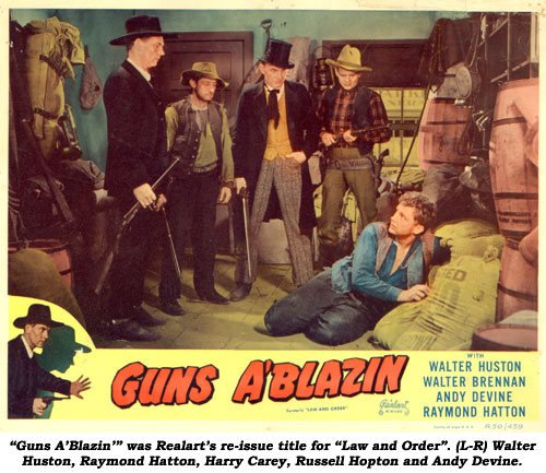 "Guns A'blazin'" was Realart's re-issue title for "Law and Order". (L-R) Walter Huston, Raymond Hatton, Harry Carey, Russell Hopton and Andy Devine.