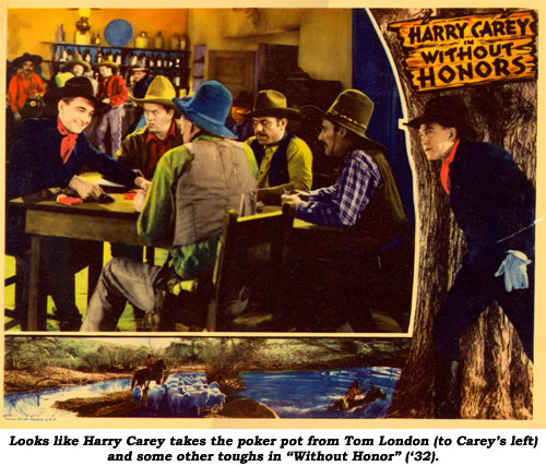 Looks like Harry Carey takes a poker pot from Tom London (to Carey's left) and some other toughs in "Without Honor" ('32).