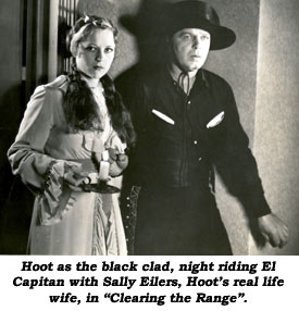 Hoot as the black clad, night riding El Capitan with Sally Eilers, Hoot's real life wife, in "Clearing the Range".