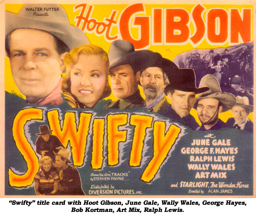 "Swifty" title card with Hoot Gibson, June Gale, Wally Wales, George Hayes, Bob Kortman, Art Mix and Ralph Lewis.