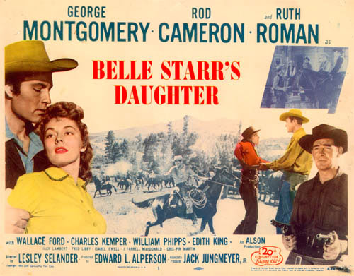 Title card for "Belle Starr's Daughter" starring George Montgomery, Rod Cameron and Ruth Roman.