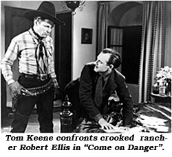 Tom Keene confronts crooked rancher Robert Ellis in "Come On Danger".