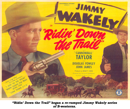 "Ridin' Down the Trail" began a re-vamped Jimmy Wakely series of B-westerns.
