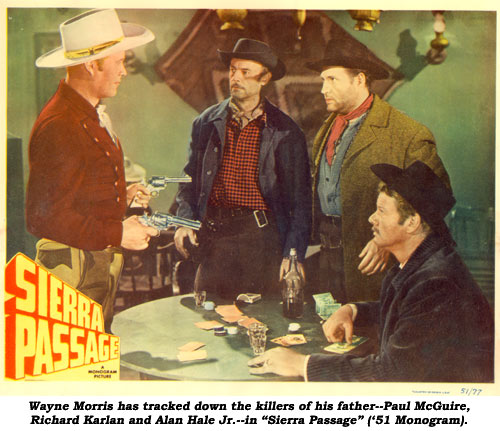 Wayne Morris has traced down the killers of his father--Paul McGuire, Richard Karlan and Alan Hale Jr.--in "Sierra Passage" ('51 Monogram).