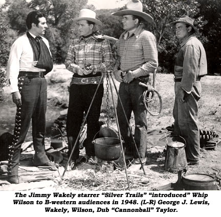 The Jimmy Wakely starrer "Silver Trails" "introduced" Whip Wilson to B-western audiences in 1948. (L-R) George J. Lewis, Wakely, Wilson, Dub "Cannonball" Taylor.